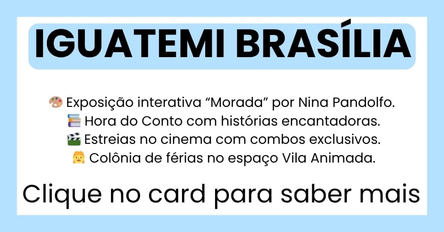 Card-Iguatemi-Brasilia-Ferias Férias de Julho em Brasília: Guia Completo com Programação para Toda a Família